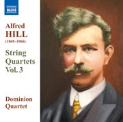 Hill, Alfred : String Quartets, Vol. 3 cover image