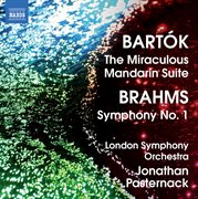 Bartok : The Miraculous Mandarin Suite. Brahms. Symphony No. 1 cover image