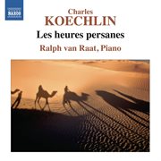 Koechlin : Les Heures Persanes cover image