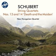 Schubert : String Quartets Nos. 13 & 14 "Death And The Maiden" cover image