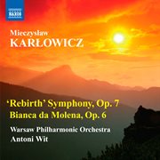 Karlowicz : 'rebirth' Symphony. Bianca Da Molena cover image