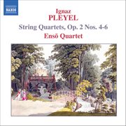 Pleyel : String Quartets, Op. 2, Nos. 4-6 cover image