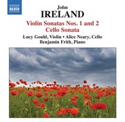 Ireland : Violin Sonatas Nos. 1 & 2. Cello Sonata cover image