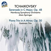 Tchaikovsky: Serenade In C Major, Op. 48 & Piano Trio In A Minor, Op. 50 cover image