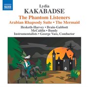 Kakabadse : The Phantom Listeners. Arabian Rhapsody Suite. The Mermaid cover image