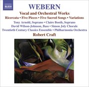 Webern, A. : Vocal And Orchestral Works. 5 Pieces / 5 Sacred Songs / Variations / Bach-Musical Of cover image