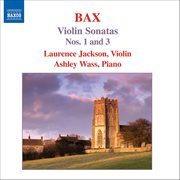 Bax : Violin Sonatas, Vol. 1 (nos. 1, 3) cover image