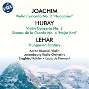 Joachim: Violin Concerto No. 2 - Hubay: Violin Concerto No. 3 & Scènes De La Csárda No. 4 "Hejre.... Hubay. Violin Concerto No. 3 & Scènes De La Csárda No. 4 "hejre cover image