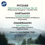 Pfitzner: Violin Concerto, Op. 34 - Hartmann: Concerto Funèbre - Zimmermann: Violin Concerto. Hartmann. Concerto Funèbre cover image