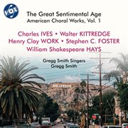 The Great Sentimental Age: American Choral Works, Vol. 1 cover image