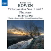 Bowen : Viola Sonatas Nos. 1 & 2. Phantasy cover image