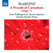 Martinů : Songs, Vol. 1. A Wreath Of Carnations cover image
