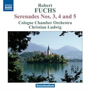 Fuchs : Serenades Nos. 3, 4 & 5 cover image