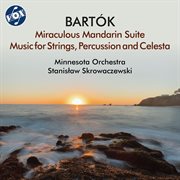 Bartók : Miraculous Mandarin Suite & Music For Strings, Percussion And Celesta cover image