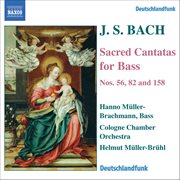 Bach, J.s. : Bass Cantatas, Bwv 56, 82, 158 cover image