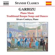 Garbizu : Piano Music / Traditional Basque Songs And Dances cover image