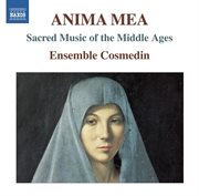 Anima Mea : Sacred Music Of The Middle Ages cover image