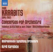 Karabits : Concertos For Orchestra. Silvestrov. Elegie cover image