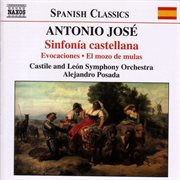 Jose : Sinfonia Castellana / Suite Ingenua / El Mozo De Mulas (suite) cover image