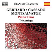 Gerhard, Montsalvatge & Cassado : Piano Trios cover image