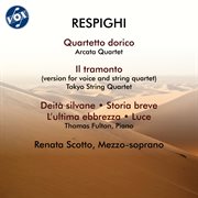 Respighi: Quartetto Dorico, P. 144, Il Tramonto, P. 101 & Other Vocal Works : Quartetto Dorico, P. 144, Il Tramonto, P. 101 & Other Vocal Works cover image