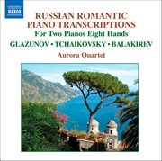 Tchaikovsky / Balakirev / Glazunov : Arrangements For 2 Pianos 8 Hands cover image