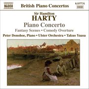 Harty : Comedy Overture (a) / Piano Concerto / Fantasy Scenes cover image
