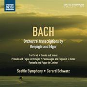 Bach : Orchestral Transcriptions By Respighi & Elgar cover image