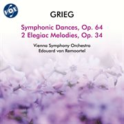 Grieg: Symphonic Dances, Op. 64 & 2 Elegiac Melodies, Op. 34 cover image