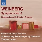 Weinberg : Symphony No. 6. Rhapsody On Moldavian Themes cover image
