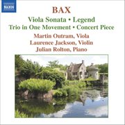 Bax : Viola Sonata / Concert Piece / Legend / Trio In 1 Movement cover image