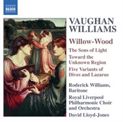 Vaughan Williams : Willow-Wood / The Sons Of Light / Toward The Unknown Region cover image