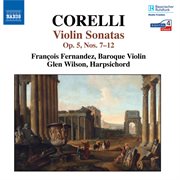 Corelli : Violin Sonatas Nos. 7-12, Op. 5 cover image