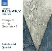 Bacewicz : Complete String Quartets, Vol. 2 cover image