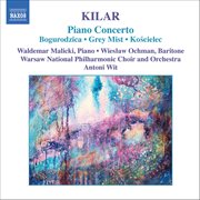 Kilar : Bogurodzica / Piano Concerto / Hoary Fog / Koscielec 1909 cover image