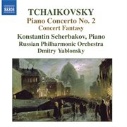 Tchaikovsky : Piano Concerto No. 2 / Concert Fantasia cover image