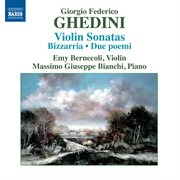 Ghedini : Violin Sonatas. Bizzarria. Due Poemi cover image