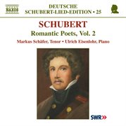 Schubert : Lied Edition 25. Romantic Poets, Vol. 2 cover image
