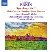 Erkin : Symphony No. 2, Violin Concerto & Dance Rhapsody "Köçekçe" cover image