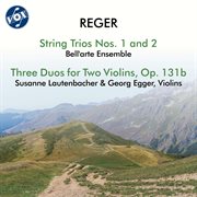 Reger: String Trios Nos. 1-2 & 3 Duos cover image