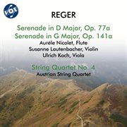 Reger: String Quartet No. 4, Op. 109, Serenades, Opp. 77A & 141A cover image