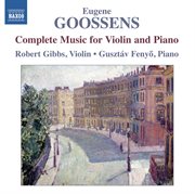 Goossens : Complete Music For Violin And Piano cover image