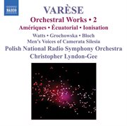Varese : Orchestral Works, Vol. 2. Ameriques / Equatorial / Nocturnal / Ionisation cover image