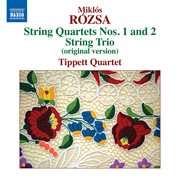 Rózsa : String Quartets 1 & 2. String Trio cover image