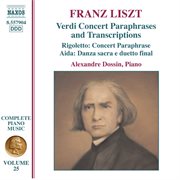 Liszt Complete Piano Music, Vol. 25 : Verdi Paraphrases & Transcriptions cover image