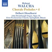 Walcha : Chorale Preludes, Vol. 4 cover image