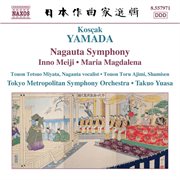 Yamada, K. : Nagauta Symphony / Meiji Symphony / Maria Magdalena cover image