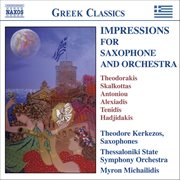 Impressions For Saxophone And Orchestra : Virtuosic Works By 20th Century Greek Composers cover image