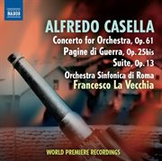 Casella : Concerto For Orchestra. Pagine Di Guerra. Suite cover image