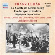 Lehar : Le Comte De Luxembourg / Frederique / Giuditta (excerpts) (ortf, Sibert) (1966-1980) cover image